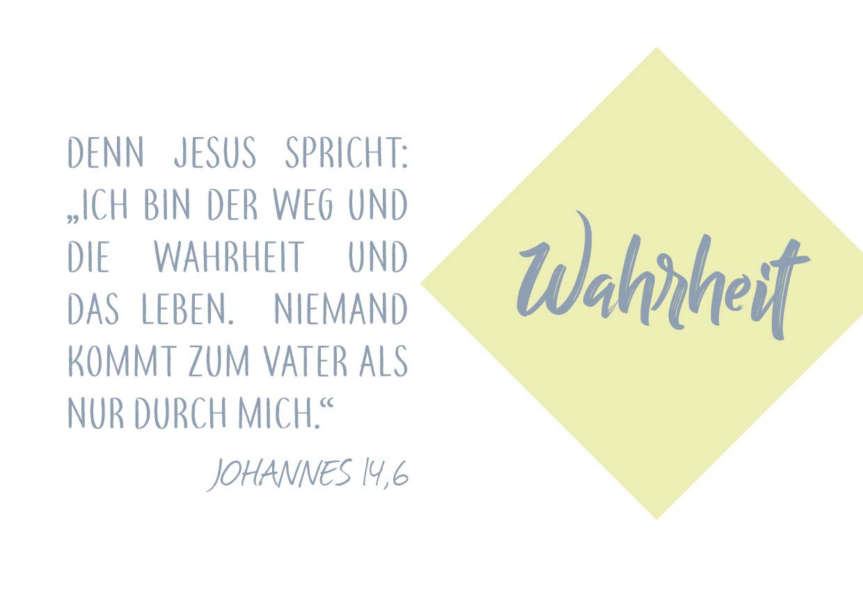 Schriftzug: "Wahrheit" und der Bibelvers Johannes 14 Vers 6: Denn Jesus spricht: "Ich bin der Weg und die Wahrheit und das Leben. Niemand kommt zum Vater als nur durch mich."