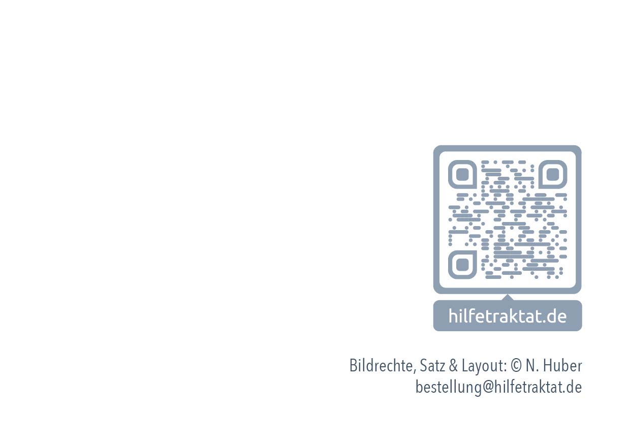 Impressum des Hilfetraktates. QR-Code zur Website hilfetraktat.de. Bildrechte, Satz und Layout: N. Huber. E-Mail für die Bestellung des Hilfetraktates: bestellung@hilfetraktat.de