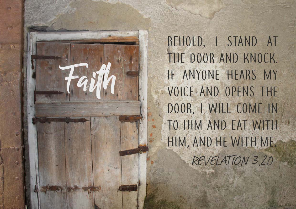 Photo of an old wooden door with rusty fittings. The text above the picture reads “Faith” and the Bible verse Revelation 3 verse 20: “Behold, I stand at the door and knock; if anyone hears my voice and opens the door, I will come in to him and eat with him, and he with me.”