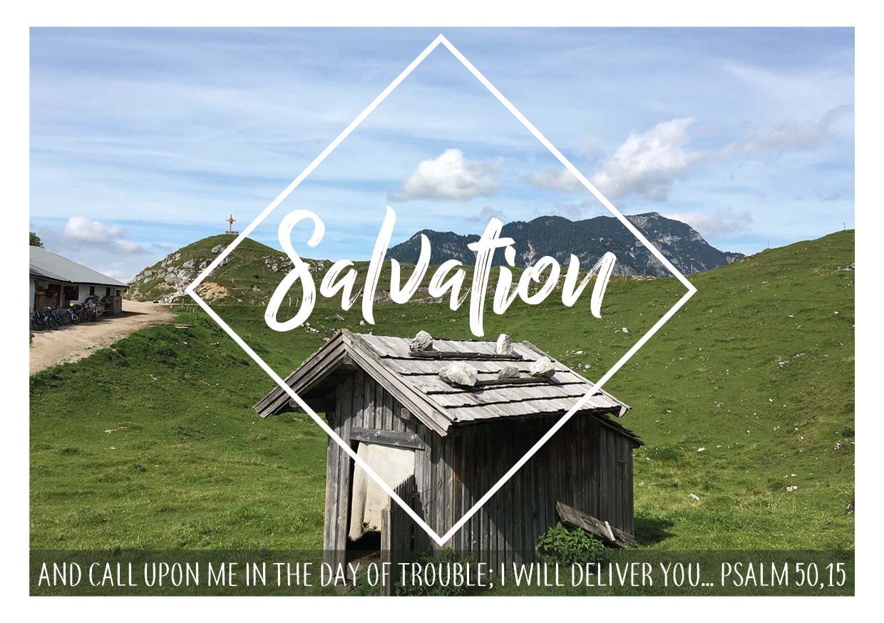 Photo of a mountain landscape with a green meadow. A small wooden hut in the foreground. Large lettering above the photo “Salvation” and the Bible verse "PSALM 50, 15: and call upon me in the day of trouble; I will deliver you..."